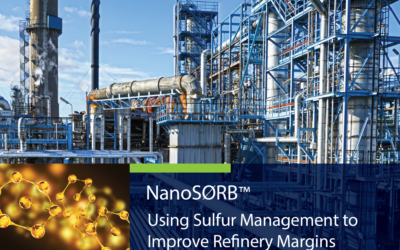 Whitepaper: NanoSØRB™: Using Sulfur Management to Improve Refinery Margins